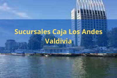 Sucursales Caja Los Andes Valdivia